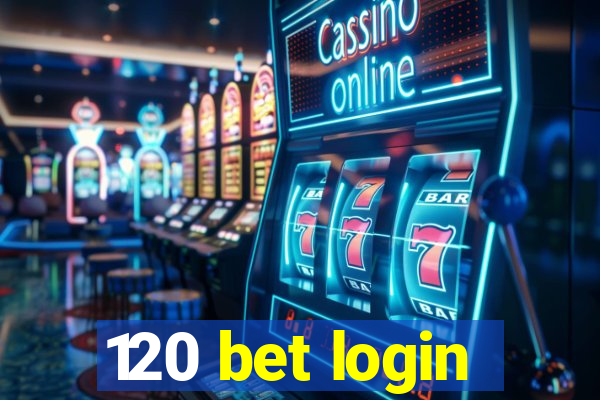 120 bet login